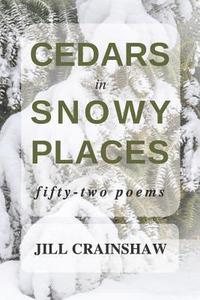 bokomslag Cedars in Snowy Places: Fifty-Two Poems