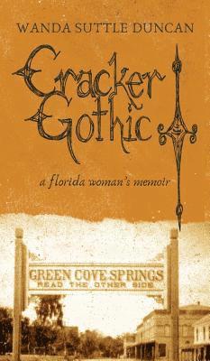 bokomslag Cracker Gothic: a florida woman's memoir