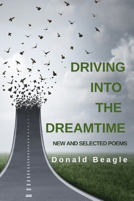 Driving into the Dreamtime: New and Selected Poems 1