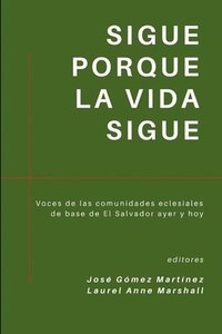 bokomslag Sigue porque la vida sigue: Voces de las comunidades eclesiales de base de El Salvador ayer y hoy