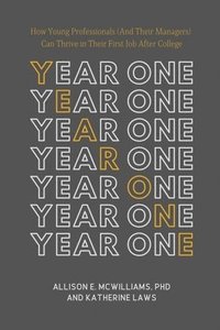 bokomslag Year One: How Young Professionals (And Their Managers) Can Thrive in Their First Job After College