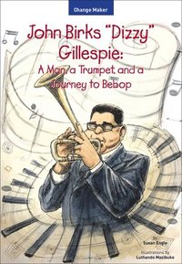 bokomslag John Birks 'Dizzy' Gillespie: A Man, a Trumpet, and a Journey to Bebop