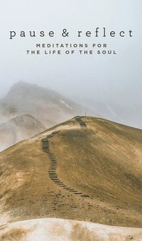 bokomslag Pause and Reflect: Meditations for the Life of the Soul