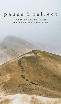 Pause and Reflect: Meditations for the Life of the Soul 1