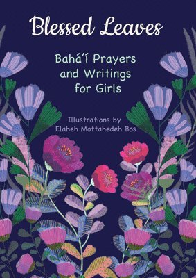 Blessed Leaves: Baha'i Prayers and Writings for Girls