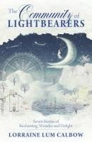 bokomslag The Community of Lightbearers: Seven Stories of Reclaiming Wonder and Delight