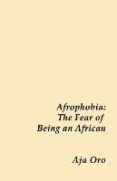 bokomslag Afrophobia - the Fear of Being an African