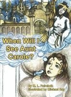 bokomslag When Will I See Aunt Carole?