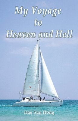 bokomslag My Voyage to Heaven and Hell