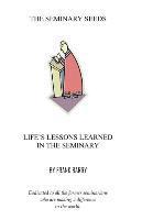bokomslag The Seminary Seeds: Life's Lessons Learned in the Seminary