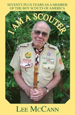 bokomslag I Am a Scouter: Seventy-Plus Years as a Member of the Boy Scouts of America