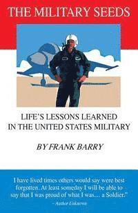 bokomslag The Military Seeds: Life's Lessons Learned in the United States Military
