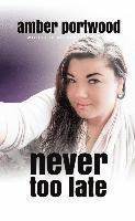 Amber Portwood - Never Too Late, Inbunden