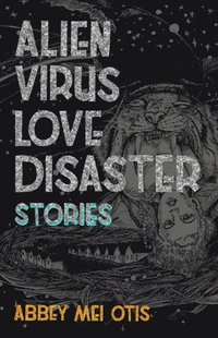 bokomslag Alien Virus Love Disaster