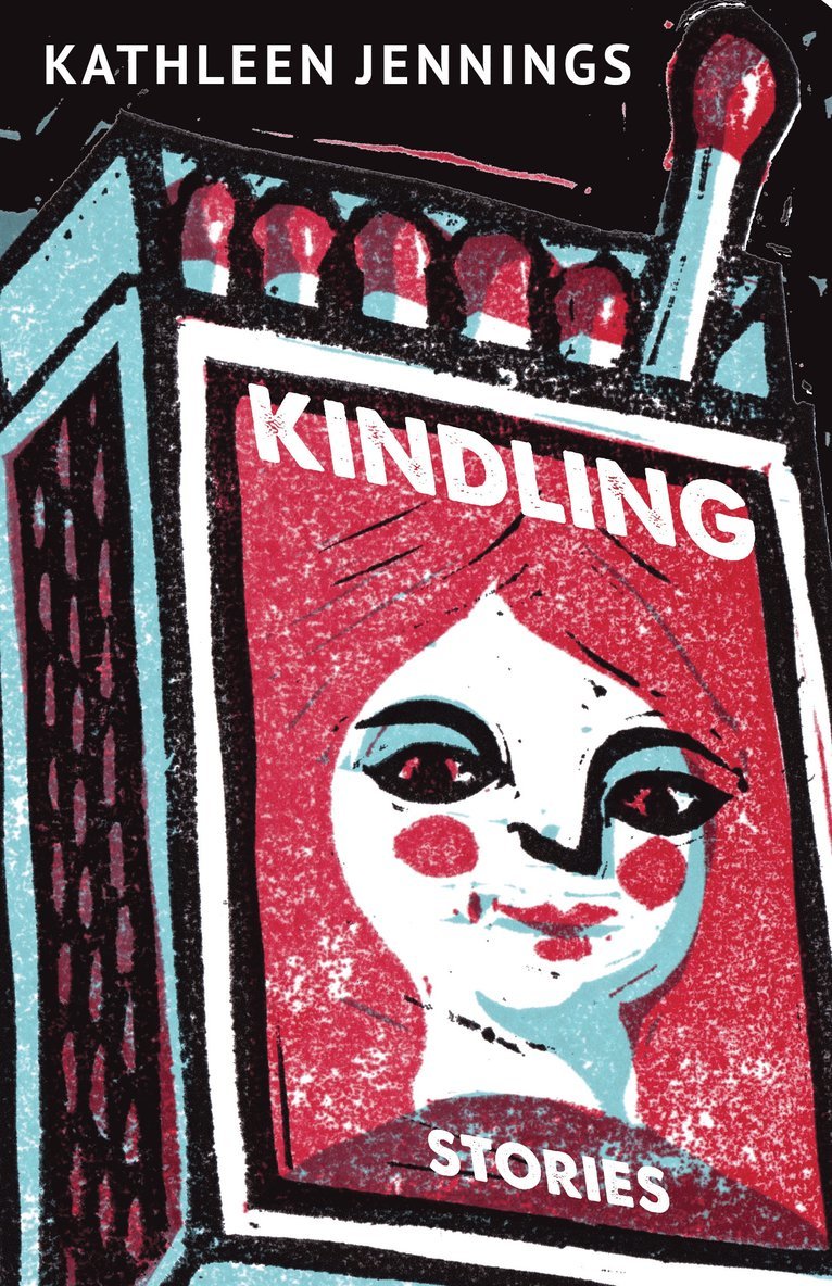 Kathleen Jennings - Kindling, Inbunden