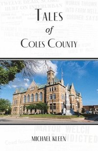 bokomslag Tales of Coles County, Illinois