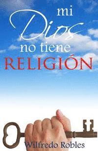 bokomslag Mi Dios no tiene RELIGION
