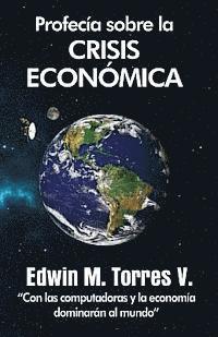 bokomslag Profecía sobre la crisis económica: Con las computadoras y la economía dominarán al mundo