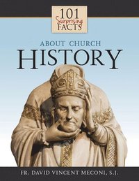bokomslag 101 Surprising Facts About Church History
