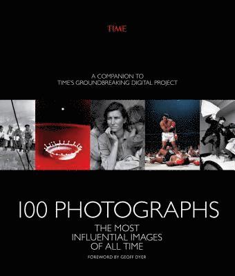 bokomslag 100 Photographs: The Most Influential Images of All Time