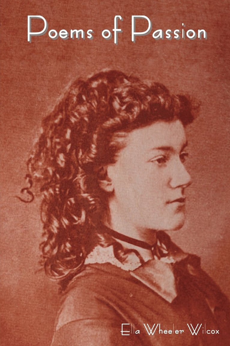 Ella Wheeler Wilcox - Poems of Passion, Häftad