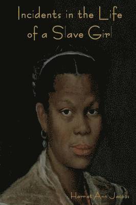 Harriet Ann Jacobs - Incidents in the Life of a Slave Girl, Häftad