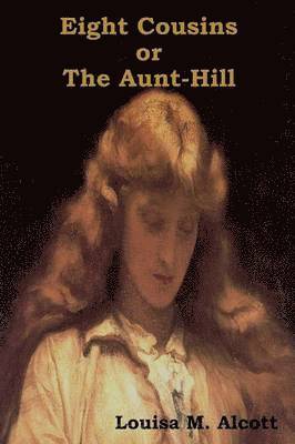 Eight Cousins Or, the Aunt-Hill 1
