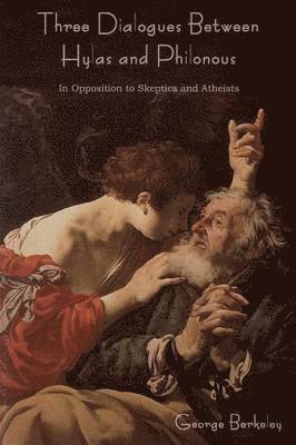 Three Dialogues Between Hylas and Philonous (in Opposition to Skeptics and Atheists) 1