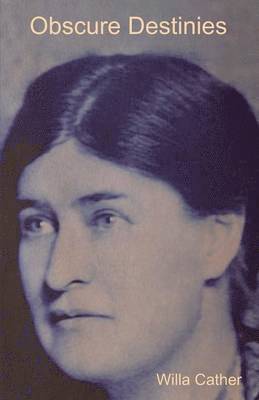 Willa Cather - Obscure Destinies, Häftad