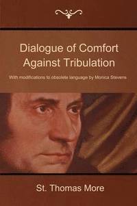 bokomslag Dialogue of Comfort Against Tribulation