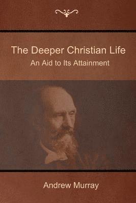 Andrew Murray - Deeper Christian Life, Häftad