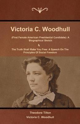 Victoria C. Woodhull (First Female American Presidential Candidate) 1