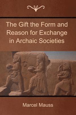 The Gift the Form and Reason for Exchange in Archaic Societies 1