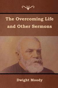 bokomslag The Overcoming Life and Other Sermons