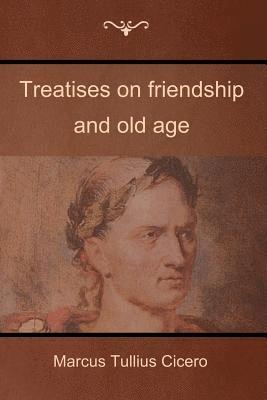 bokomslag Treatises on friendship and old age