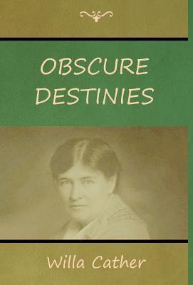 Willa Cather - Obscure Destinies, Inbunden