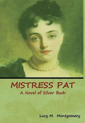 Lucy M Montgomery, Lucy M. Montgomery - Mistress Pat, Inbunden