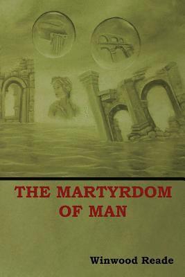 Reade Winwood - Martyrdom of Man, Häftad