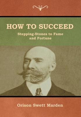 How to Succeed; Or, Stepping-Stones to Fame and Fortune 1