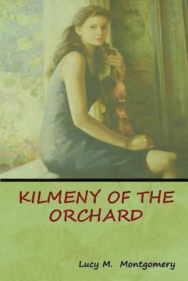 bokomslag Kilmeny of the Orchard