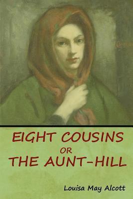Eight Cousins, Or, The Aunt-Hill 1