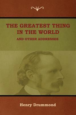 bokomslag Greatest Thing in the World and Other Addresses