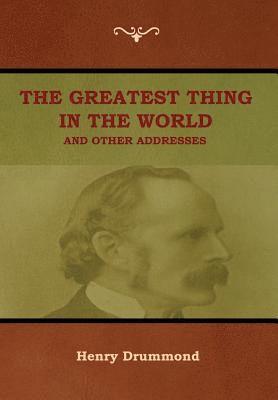 bokomslag Greatest Thing in the World and Other Addresses