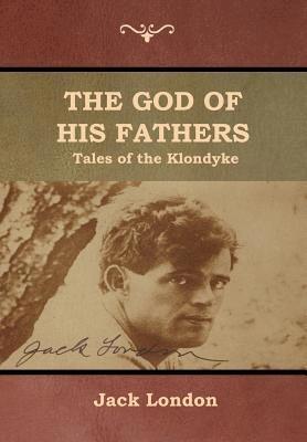 Jack London - God of His Fathers, Inbunden
