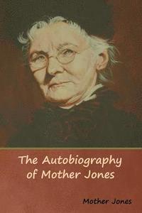 bokomslag The Autobiography of Mother Jones