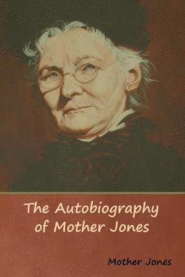 Mother Jones, Mother Jones, - Autobiography of Mother Jones, Häftad