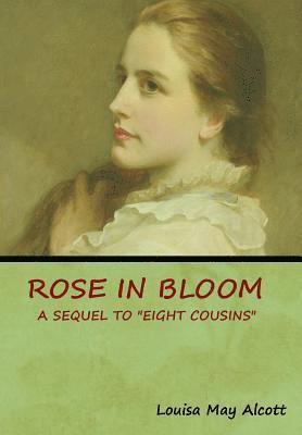 Louisa May Alcott - Rose in Bloom, Inbunden