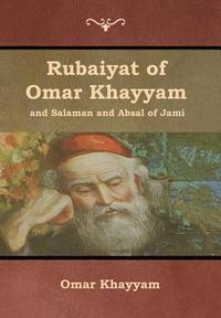 bokomslag Rubaiyat of Omar Khayyam and Salaman and Absal of Jami