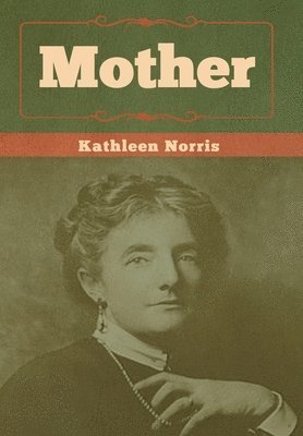 Kathleen Norris - Mother, Inbunden