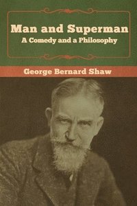 bokomslag Man and Superman; a Comedy and a Philosophy